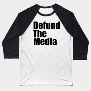 Defund The Media Baseball T-Shirt